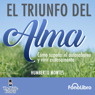 Humberto Montes: El Triunfo del Alma (abreviado)
