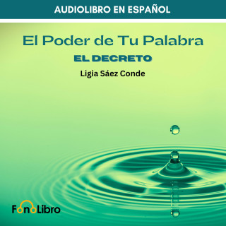 Ligia Sáez Conde: El Poder De Tu Palabra. El Decreto