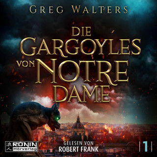 Greg Walters: Die Gargoyles von Notre Dame - Die Gargoyles von Notre Dame, Band 1 (ungekürzt)