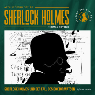 Sir Arthur Conan Doyle, Thomas Tippner: Sherlock Holmes und der Fall des Doktor Watson (Ungekürzt)