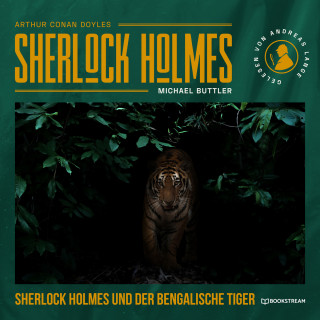 Sir Arthur Conan Doyle, Michael Buttler: Sherlock Holmes und der Bengalische Tiger (Ungekürzt)
