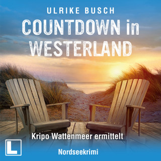 Ulrike Busch: Countdown in Westerland - Kripo Wattenmeer ermittelt, Band 5 (ungekürzt)