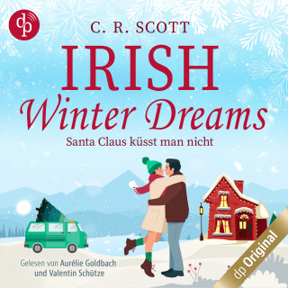 C. R. Scott: Irish Winter Dreams - Santa Claus küsst man nicht - British Christmas Love, Band 1 (Ungekürzt)