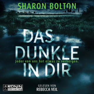 Sharon Bolton: Das Dunkle in dir - Jeder von uns hat etwas zu verbergen (ungekürzt)