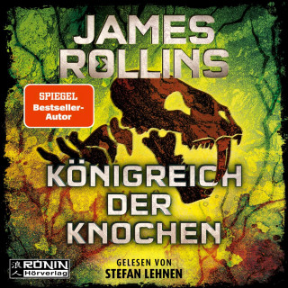James Rollins: Königreich der Knochen - Sigma Force-Reihe, Band 16 (ungekürzt)