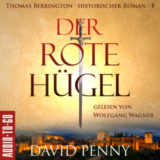 David Penny: Der rote Hügel - Thomas Berrington Historischer Kriminalroman, Band 1 (ungekürzt)