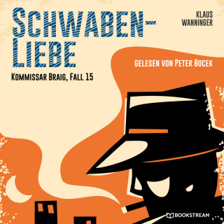 Klaus Wanninger: Schwaben-Liebe - Kommissar Braig, Fall 15 (Ungekürzt)