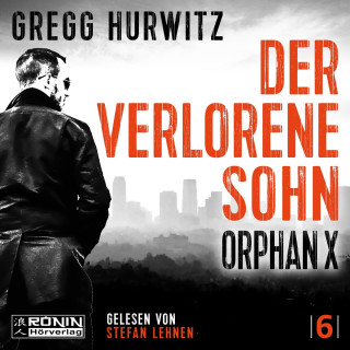 Gregg Hurwitz: Der verlorene Sohn - Orphan X, Band 6 (ungekürzt)