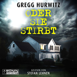 Gregg Hurwitz: Oder sie stirbt (ungekürzt)