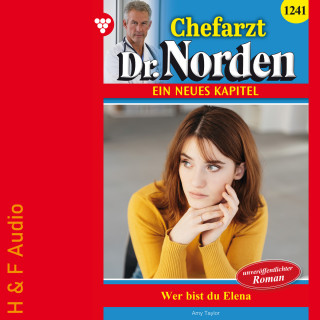 Amy Taylor: Wer bist du, Elena? - Chefarzt Dr. Norden, Band 1241 (ungekürzt)