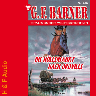 G. F. Barner: Die Höllenfahrt nach Oroville - G. F. Barner, Band 260 (ungekürzt)