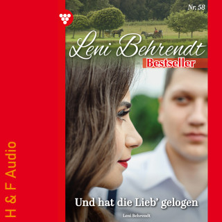 Leni Behrendt: Und hat die Lieb' gelogen - Leni Behrendt Bestseller, Band 58 (ungekürzt)