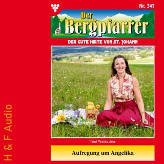 Toni Waidacher: Aufregung um Angelika - Der Bergpfarrer, Band 347 (ungekürzt)