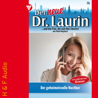Viola Maybach: Der geheimnisvolle Nachbar - Der neue Dr. Laurin, Band 96 (ungekürzt)