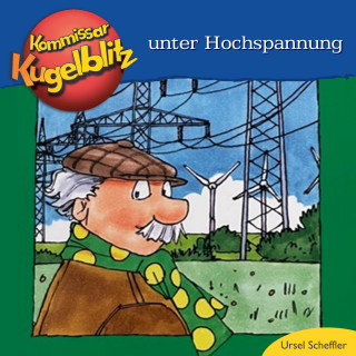 Ursel Scheffler: Kommissar Kugelblitz unter Hochspannung (ungekürzt)