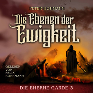 Peter Hohmann: Die Ebenen der Ewigkeit - Die Eherne Garde, Band 3 (ungekürzt)