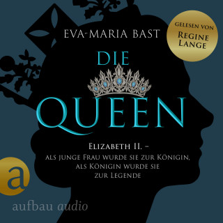 Eva-Maria Bast: Die Queen: Elizabeth II. - Als junge Frau wurde sie zur Königin, als Königin wurde sie zur Legende - Die Queen, Band 1 (Ungekürzt)