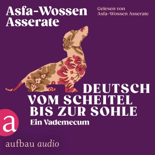 Asfa-Wossen Asserate: Deutsch vom Scheitel bis zur Sohle - Ein Vademecum - Die Andere Bibliothek, Band 466 (Ungekürzt)