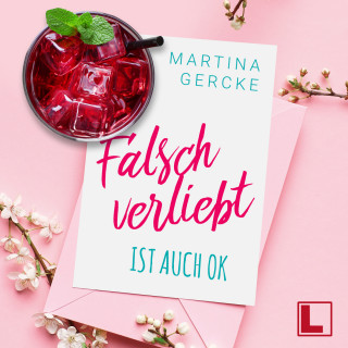 Martina Gercke: Falsch verliebt ist auch ok (ungekürzt)