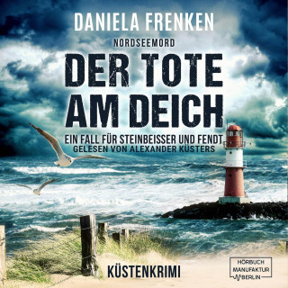 Daniela Frenken: Nordseemord Der Tote am Deich - Steinbeisser und Fendt - Steinbeisser und Fendt ermitteln, Band 1 (ungekürzt)