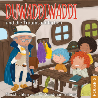 Hagen van de Butte: Duwaddiwaddi und die Traumsandfarben - Duwaddiwaddi - Geschichten aus der Sandmannschule, Folge 2 (Ungekürzt)
