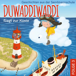 Hagen van de Butte: Duwaddiwaddi fliegt zur Küste - Duwaddiwaddi - Geschichten aus der Sandmannschule, Folge 3 (Ungekürzt)