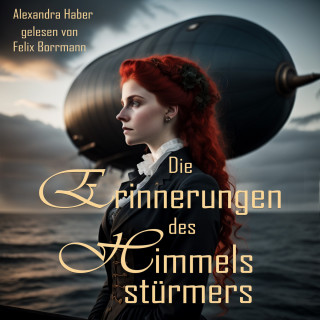 Alexandra Haber: Die Erinnerungen des Himmelsstürmers (ungekürzt)