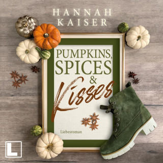 Hannah Kaiser: Pumpkins, Spices & Kisses (ungekürzt)