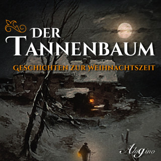 Charlotte Niese, Manfred Kyber, Ludwig Kreuzer: Der Tannenbaum - Geschichten zur Weihnachtszeit (Ungekürzt)