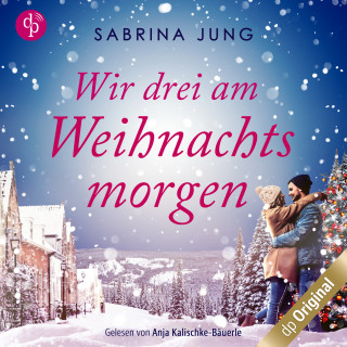 Sabrina Jung: Wir drei am Weihnachtsmorgen (Ungekürzt)