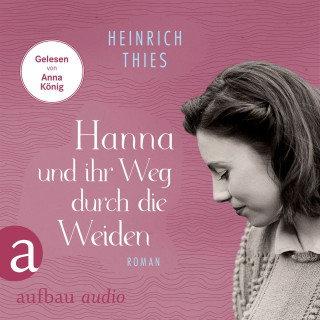 Heinrich Thies: Hanna und ihr Weg durch die Weiden (Ungekürzt)
