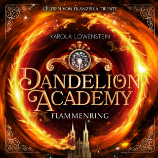 Karola Löwenstein: Flammenring - Dandelion Academy, Buch 1 (ungekürzt)