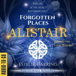 Estelle Harring: Alistair - Forgotten Places, Band 1 (ungekürzt)