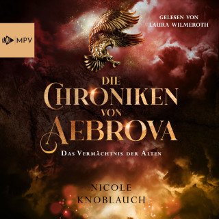 Nicole Knoblauch: Das Vermächtnis der Alten - Die Chroniken von Aebrova, Band 2 (ungekürzt)
