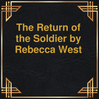 Rebecca West: The Return of the Soldier (Unabridged)