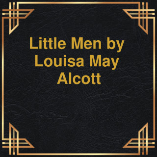 Louisa May Alcott: Little men (Unabridged)