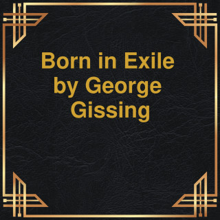 George Gissing: Born in Exile (Unabridged)