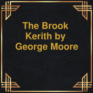 George Moore: The Brook Kerith (Unabridged)