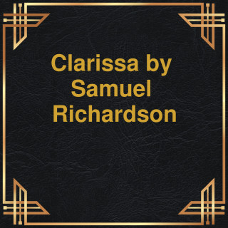 Samuel Richardson: Clarissa (Unabridged)