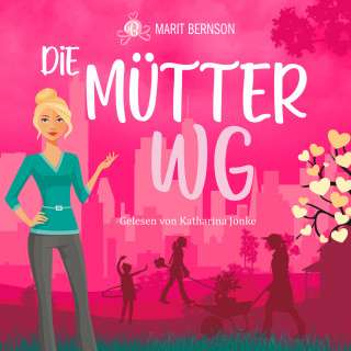 Marit Bernson: Die Mütter-WG (ungekürzt)