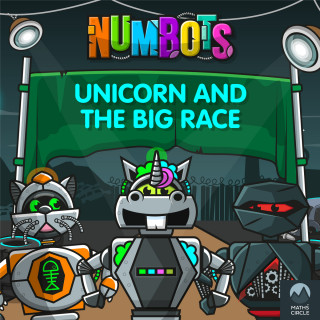 Tor Caldwell: NumBots Scrapheap Stories - A Story About the Importance of Practising Little and Often, Unicorn and the Big Race, Unicorn and the Big Race