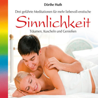 Dörthe Huth: Sinnlichkeit (ungekürzt)