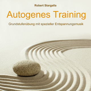 Robert Stargalla: Autogenes Training: Grundstufe mit spezieller Entspannungsmusik (ungekürzt)