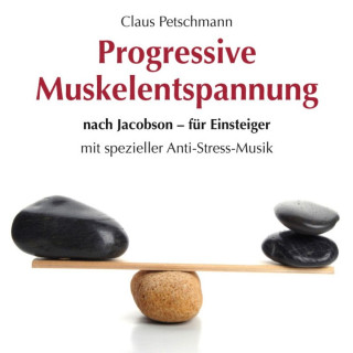 Claus Petschmann: Progressive Muskelentspannung nach Jacobson-für Einsteiger (Ungekürzt)