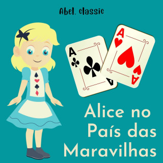 Lewis Carroll: Abel Classics, Alice no país das Maravilhas