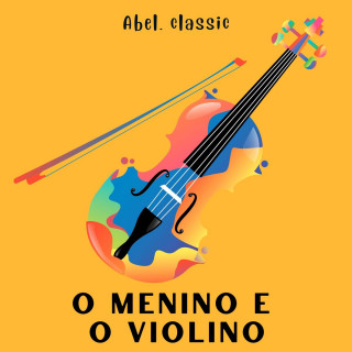Anonymous: Abel Classics, O Menino e o Violino