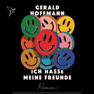 Gerald Hoffmann: Ich hasse meine Freunde (Ungekürzt)
