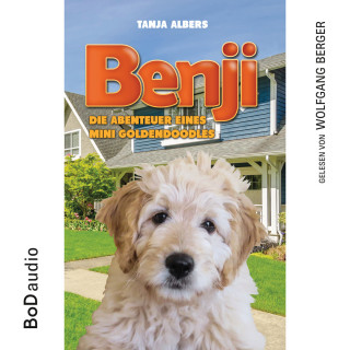 Tanja Albers: Benji - Die Abenteuer eines Mini Goldendoodles (Ungekürzt)
