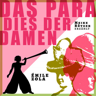 Meike Rötzer, Émile Zola: Das Paradies der Damen - Erzählbuch, Band 3 (Ungekürzt)