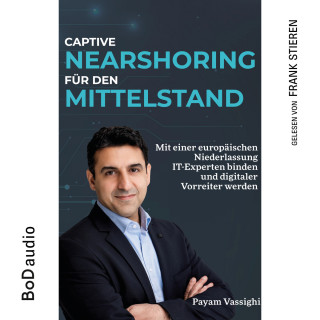 Payam Vassighi: Captive Nearshoring für den Mittelstand (Ungekürzt)